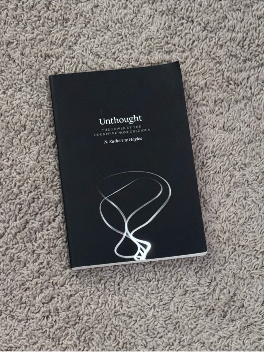 N. Katherine Hayles Unthought: Cognitive Nonconscious PB Univ Chicago 2017